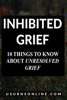 a field with flowers and the words, inhibited gref 10 things to know about unressolved gritf