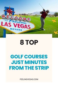 a man playing golf in front of the las vegas sign with text that reads 8 top golf courses just minutes from the strip