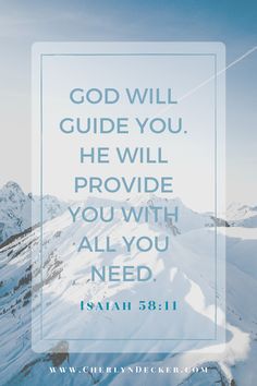 a snowy mountain with the words god will guide you he will provide you with all you need