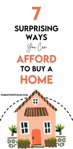 a pink house with the words 7 surprising ways you can afford to buy a home