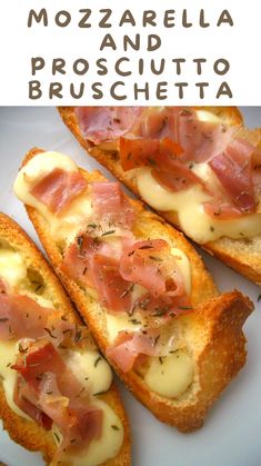 some breads with ham and cheese on them are sitting on a white plate next to the words mozzarella prosciutto bruschetta