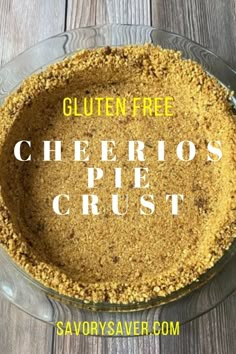 a pie with the words gluten free cheerios pie crust