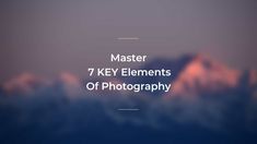 Elements Of Photography Elements Of Photography, Master Photography, 7 Elements