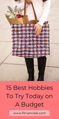 a woman holding a shopping bag with the words 15 best hobbies to try today on a budget