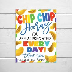 a card that says chip chip hooray you are appreciated every day thank you for everything you do