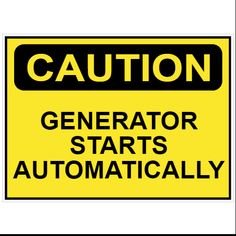 a yellow sign that says caution generator start's automatically