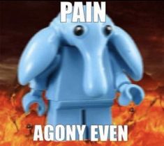 a blue lego elephant standing in front of a fire with the caption, pain agony even