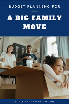 a family moving into their new home with the text budget planning for a big family move