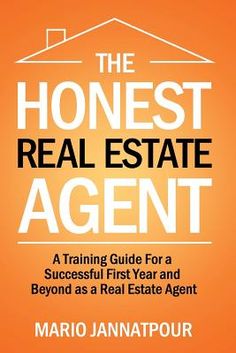 the honest real estate agent's guide to successful first year and beyond as a real estate agent