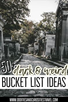 an old cemetery with the words 50 + dark and weird bucket list ideas