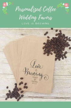 personalized wedding favors with coffee beans on top and the words love is brewing printed on them