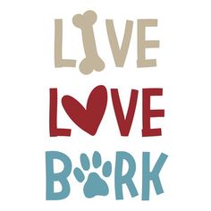 the words live love bark with a dog's paw and heart on white background