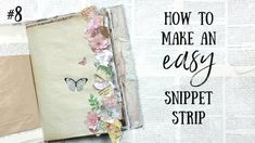 an open book with butterflies on it and the words how to make an easy snippet strip