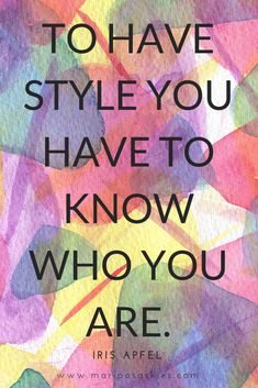 a colorful quote with the words to have style you have to know who you are