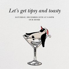 a card with an image of a bird sitting on top of a martini glass and the words, let's get tipsy and toasty