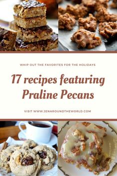 the words, 17 recipes featuring pralie pecans are shown in this collage