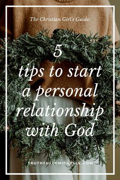 a woman holding a wreath with the words 5 tips to start a personal relationship with god