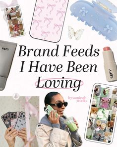 a woman talking on a cell phone surrounded by pictures and text that reads brand feeds i have been loving