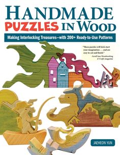 handmade puzzles in wood making interlocking treasures - with 20 ready to use patterns