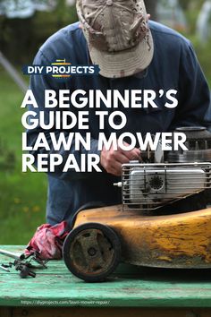 a man working on a lawn mower with the title, a beginner's guide to lawn mower repair