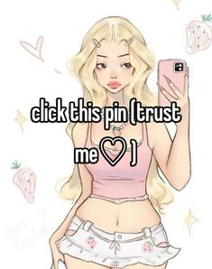 a girl holding a cell phone with the words click this pin trust me i love you