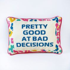 Hooked Pretty Good at Bad Decisions Throw Pillow - Girl Be Brave Funky Throw Pillows, Whimsical Pillows, Hooked Pillow, Colorful Throw Pillows, Bad Decisions, Pillow Quotes, Apartment Life, Lettering Style, Booth Ideas