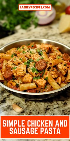 chicken and sausage pasta in a skillet with parsley on the side text reads simple chicken and sausage pasta