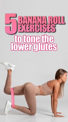 a woman in tights is doing exercises with the text 5 banana roll exercises to tone the lower glutes