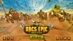 an image of a group of people in the middle of a desert with text that reads orcs epic battle play