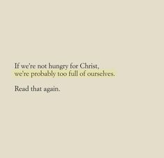 an image of a quote on the wall that says if we're not hungry for christ, we're probably too full of ourselves