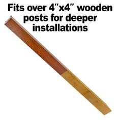 a wooden post with the words fits over 4 x4 wooden posts for deeper installations