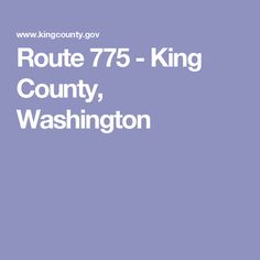 route 75 - king county, washington with the words route 75 - king county written in white