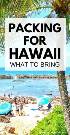 the beach with palm trees and people on it, text packing for hawaii what to bring