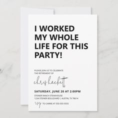 a party card with the words i worked my whole life for this party on it