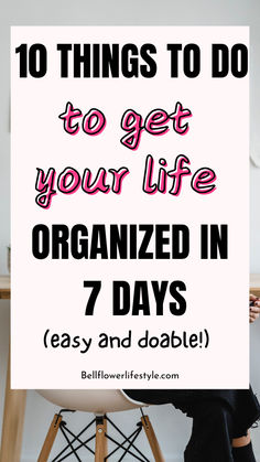 10 things to do to get your life organized in 7 days . Organization Planning, Get Your Life, Organization Help