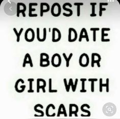 a sign that reads, repost if you'd date a boy or girl with scars