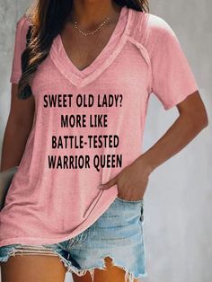 Sweet Old Lady More Like Battle- Tasted Worrior Queen Loose V Neck Short Sleeve Tee T-Shirts Pink V-neck T-shirt With Letter Print, Crush Advice, Cheap Clothing, Women's Outfits By Occasions, Comfortable Clothes, Funny Outfits, Old Lady, Pretty Clothes, Aging Gracefully