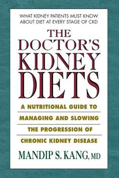 * Winner of the IBPA Benjamin Franklin Award for Best Health TitleIn the United States alone, 26 million adults have chronic kidney disease (CKD), and experts project that over half the country may develop CKD due to rising rates of disorders such as diabetes. While nephrologists can monitor kidney function and treat patients with medications, they can't always offer the nutritional guidance that every kidney patient requires. To fill this information gap, Dr. Mandip Kang has written The Doctor's Kidney Diets, a comprehensive guide to managing, slowing down, and even stopping the progression of CKD through diet.The book is divided into two parts. Part One provides a clear overview of kidney function, kidney disease, and the role that nutrition plays in the treatment of kidney problems. The Nutritional Guide, Renal Diet, Chronic Kidney, Kidney Cleanse, Uric Acid