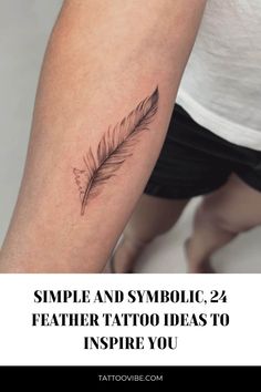 a woman's arm with a feather tattoo on it and the words simple and symbolic 24 feather tattoo ideas to inspire you