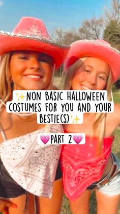 two girls wearing cowboy hats with the caption, no basic halloween costumes for you and your besties part 2