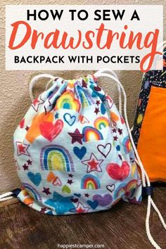 a drawstring bag with hearts and rainbows on it, next to the words how to sew a drawstring backpack with pockets