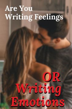 a man and woman kissing in the kitchen with text that reads are you writing feelings or writing emotions?