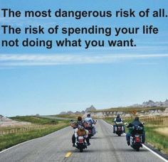 three people riding motorcycles down the middle of a road with a caption that reads, the most dangerous risk of all