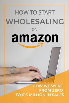 a person typing on a laptop with the words how to start wholesaling on amazon