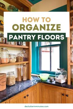 an organized pantry with lots of jars and containers on the shelves, along with text overlay that reads how to organize pantry floors