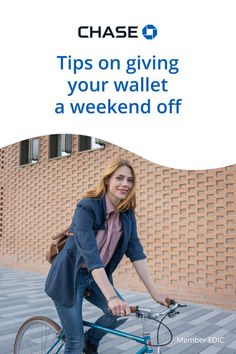 a woman riding a bike with the text chase tips on giving your wallet a weekend off