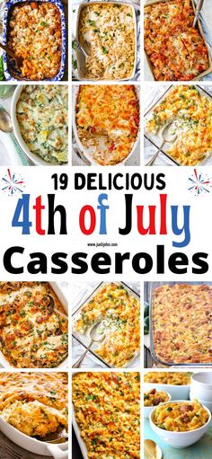 a collage of different casseroles with the words, 19 delicious 4th of july casseroles