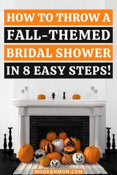 a fireplace with pumpkins on it and the words how to throw a fall - themed bridal shower in 8 easy steps