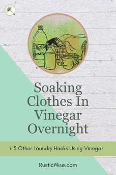 an advertisement for soaping clothes in vinegar overnight