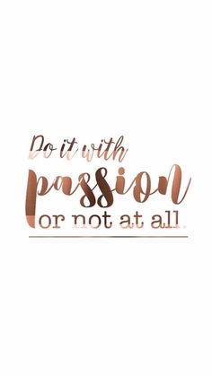 a quote that says do it with passion or not at all on a white background